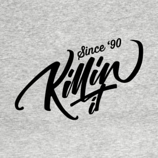 killin it! T-Shirt